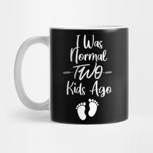 I Was Normal Two Kids Ago Mug